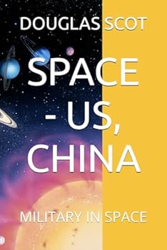 Paperback SPACE - US, CHINA: MILITARY IN SPACE Book