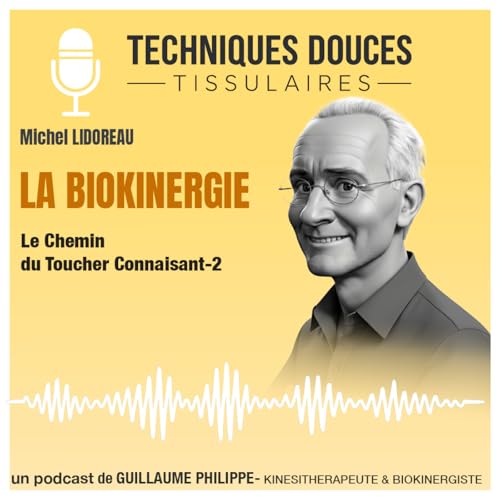 # 5 - Le chemin du Toucher Connaissant 2 - La Biokinergie avec Michel Lidoreau