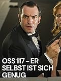  OSS 117 – Er selbst ist sich genug