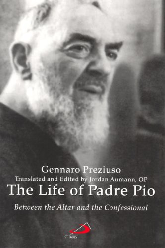The Life of Padre Pio: Between the Altar and the Confessional