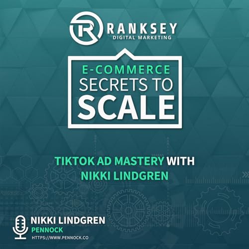 159 - TikTok Ad Mastery with Nikki Lindgren