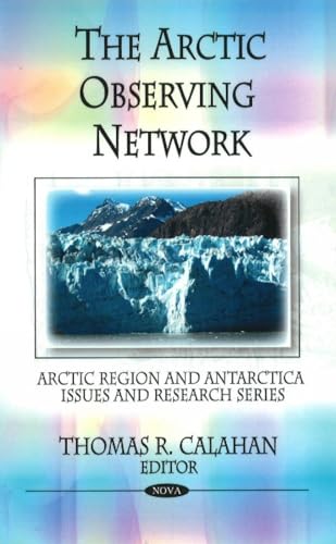 The Arctic Observing Network (Artctic Region and Antarctica Issues and Research Series)