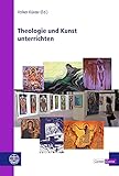Theologie und Kunst unterrichten (Contact Zone 23)