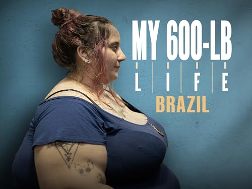 My 600-lb Life: Brazil