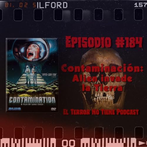 El Terror No Tiene Podcast - Episodio #184 - Contaminaci&oacute;n. Alien invade la Tierra (1980)