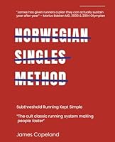 Norwegian Singles Method: Subthreshold Running Kept Simple B0G4D8438Z Book Cover