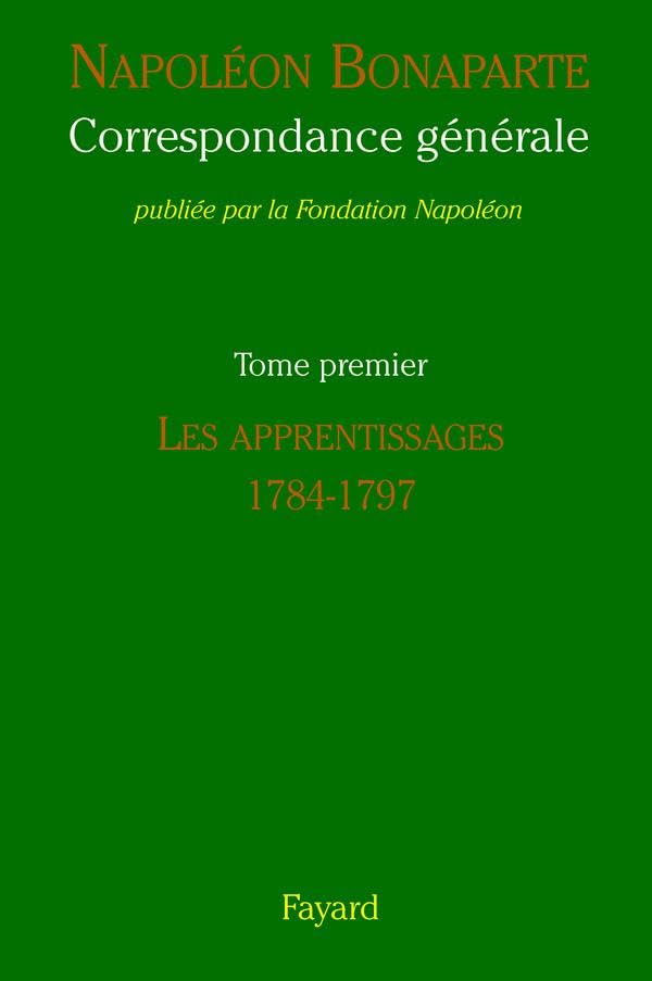 Correspondance générale, tome 1: Les apprentissages (1784-1797)