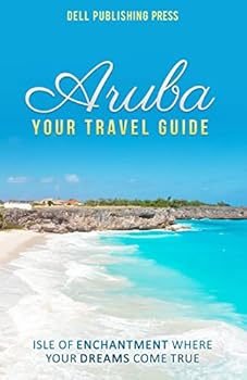 Paperback Aruba: Your Travel Guide: Isle of Enchantment Where Your Dreams Come True! Book