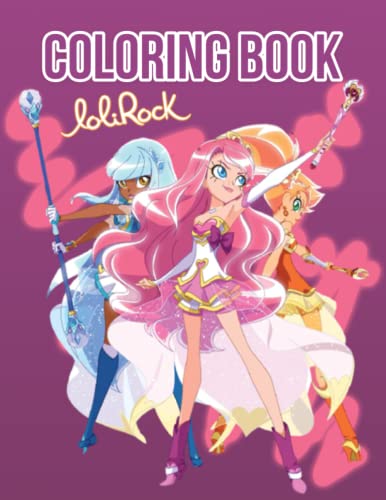 LoliRock Coloring Book: A Fabulous Coloring Book For Fans of All Ages With Several Images Of LoliRock One Of The Best Ways To Relax And Enjoy Coloring Fun.
