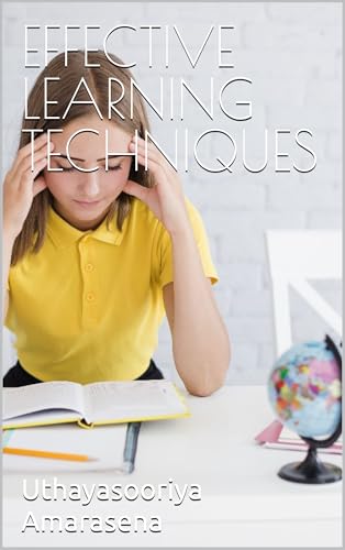 EFFECTIVE LEARNING TECHNIQUES: சிறந்த கற்றல் நுட்பங்கள் (English Edition)