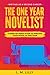 The One-Year Novelist: A Week-By-Week Guide To Writing Your Novel In One Year (Writing As A Second Career)