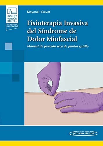 Fisioterapia Invasiva del Síndrome De Dolor Miofascial: Manual de punción seca de puntos gatillo (Incluye versión digital)