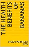  The Health Benefits of Bananas (English Edition)