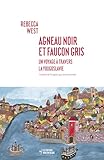 Agneau noir et faucon gris: Un voyage à travers la Yougoslavie