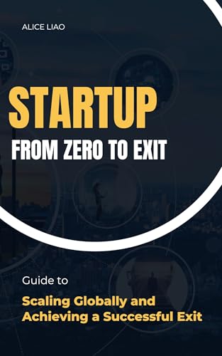 STARTUP FROM ZERO TO EXIT: Guide to Scaling Globally and Achievin...