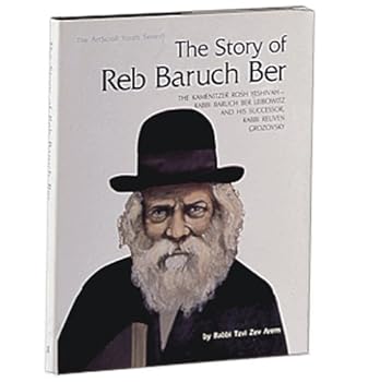 Paperback The Story of Reb Baruch Ber: The Kamenitzer Rosh Yeshivah--Rabbi Baruch Ber Leibowitz and His Successor, Rabbi Reuven Grozovsky (Artscroll Youth Series) Book