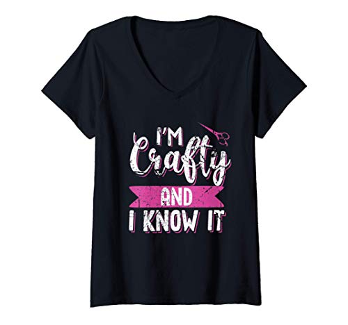 Womens Funny Crafters Quote I'm Crafty and I Know It Crafting Gift V-Neck T-Shirt