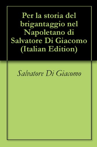 Per la storia del brigantaggio nel Napoletano di Salvatore Di Giacomo