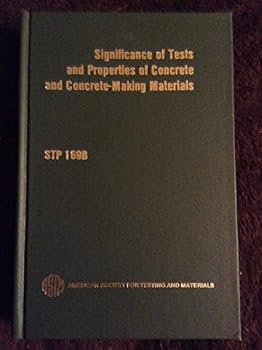 Significance Of Tests And Properties Of Concrete And Concrete-Making Materials, Sponsored By ASTM Committee C-9 On Concrete And Concrete Aggregates, American Society For Testing And Materials, ASTM Sp