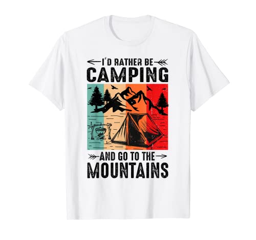 I'd rather be camping and go to the mountains Camiseta