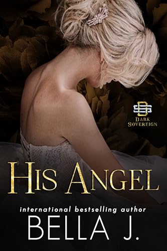 His Angel: A Dark Mafia Romance (Dark Sovereign Book 10)