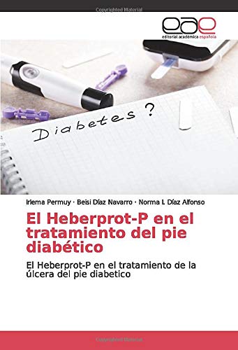 El Heberprot P en el tratamiento del pie diabético: El Heberprot P en el tratamiento de la úlcera