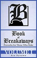 Book of Breakaways (Volume 1): Proverbs for Those Who Deke 1961699095 Book Cover