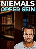 Niemals Opfer sein - Pascal Feyh