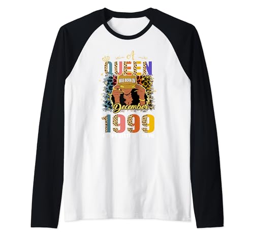 A Queen Was Born In December 1999 25 Years Old 25th Birthday Camiseta Manga Raglan