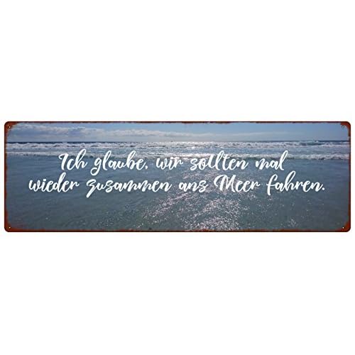 Interluxe METALLSCHILD Blechschild ICH GLAUBE WIR SOLLTEN MAL Wieder Meer Strand Beach