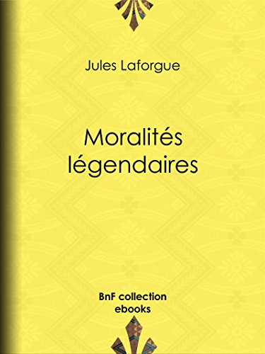 Télécharger Moralités légendaires livre En ligne