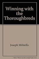 Winning with the Thoroughbreds: A race fans' guide to handicapping and history 0964163403 Book Cover