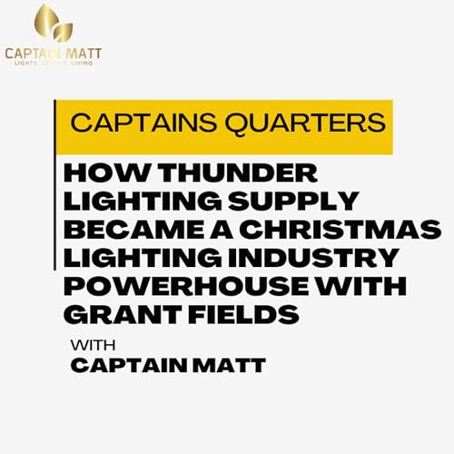 How Thunder Lighting Supply Became a Christmas Lighting Industry Powerhouse with Grant Fields | 27