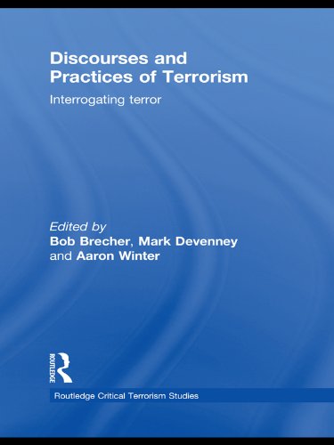 Discourses and Practices of Terrorism: Interrogating Terror (Routledge Critical Terrorism Studies)