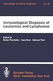 Immunological Diagnosis of Leukemias and Lymphomas: International Symposium of the Institut für Hämatologie, GSF, October 28–30, 1976 — Neuherberg/Munich ... Bluttransfusion Book 20) (English Edition)