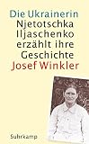 Die Ukrainerin: Njetotschka Iljaschenko erzählt ihre Geschichte (suhrkamp taschenbuch) - Josef Winkler Vorwort: Josef Winkler Nachwort: Bernard Banoun 