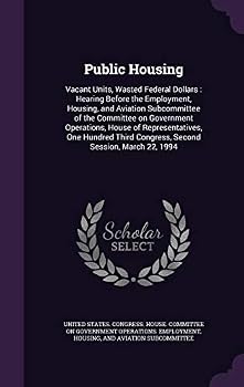 Public Housing: Vacant Units, Wasted Federal Dollars: Hearing Before the Employment, Housing, and Aviation Subcommittee of the Committee on Government Operations, House of Representatives, One Hundred