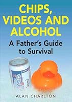 Chips,Videos and Alcohol 1845371178 Book Cover