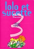 Lolo et Sucette. Tapinage artistique, tome 3