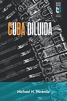Cuba diluida: Ensayos (Spanish Edition) 1948517671 Book Cover