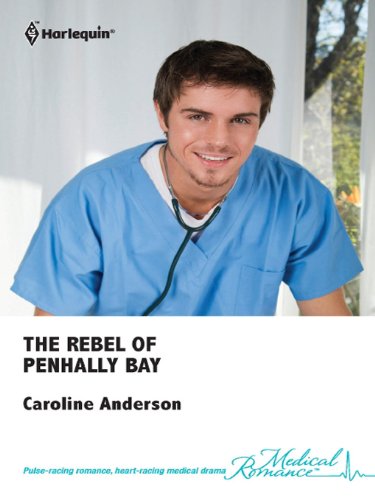 The Rebel of Penhally Bay (By: Caroline Anderson)