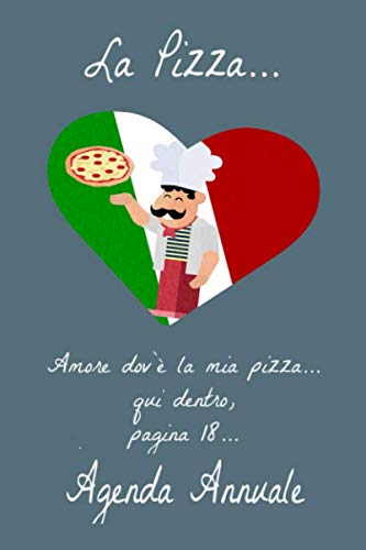 Il pizzaiolo amore dov`è la mia pizza..qui dentro.. Pagina 18 agenda annuale: A5 agenda annuale I date da ricordare I diario I planner settimanale I pizzaiolo I pizza