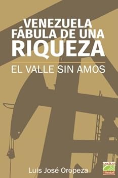 Paperback VENEZUELA: fabula de una riqueza: El valle sin amos (Spanish Edition) [Spanish] Book