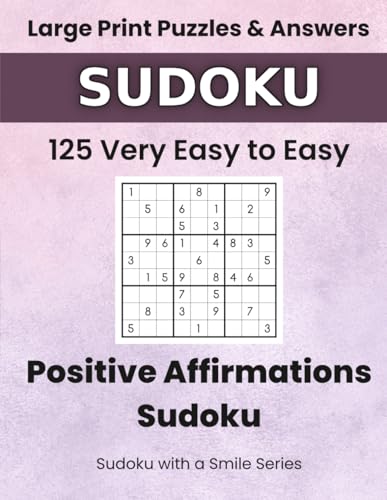 Positive Affirmations Sudoku: Sudoku with a Smile Large Print Very Easy to Easy Puzzles with Calm Affirmations