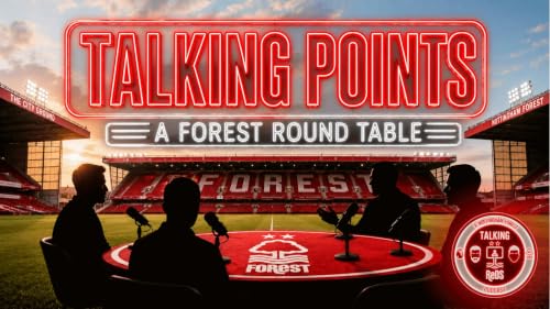 Talking Points #1 Four Big Questions Every Nottingham Forest Fan Should Be Asking