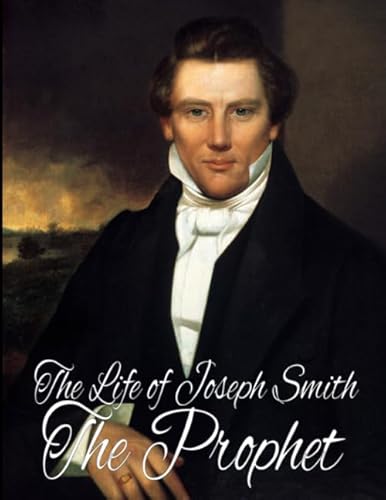 The Life of Joseph Smith The Prophet: Authorize... B08BWFVVFY Book Cover
