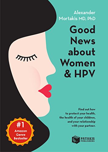 Good News About Women And HPV: How to protect your health, the health of your children, and your relationship with your partner