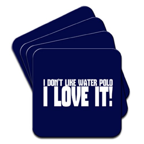 I Don't Like Water Polo... I Love It! Set Of 4 Coasters