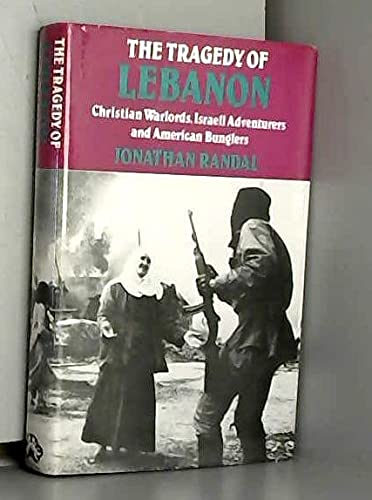 Buy The Tragedy of Lebanon: Christian Warlords, Israeli Adventurers and American Bunglers — BookShops.in