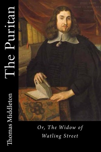 The Puritan: Or, The Widow Of Watling Street